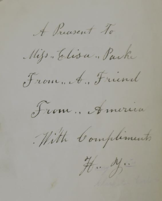 It reads: "A Present to / Miss Elisa Parke / From A Friend/ From America/ With Compliments/ [Harry Yates?]"