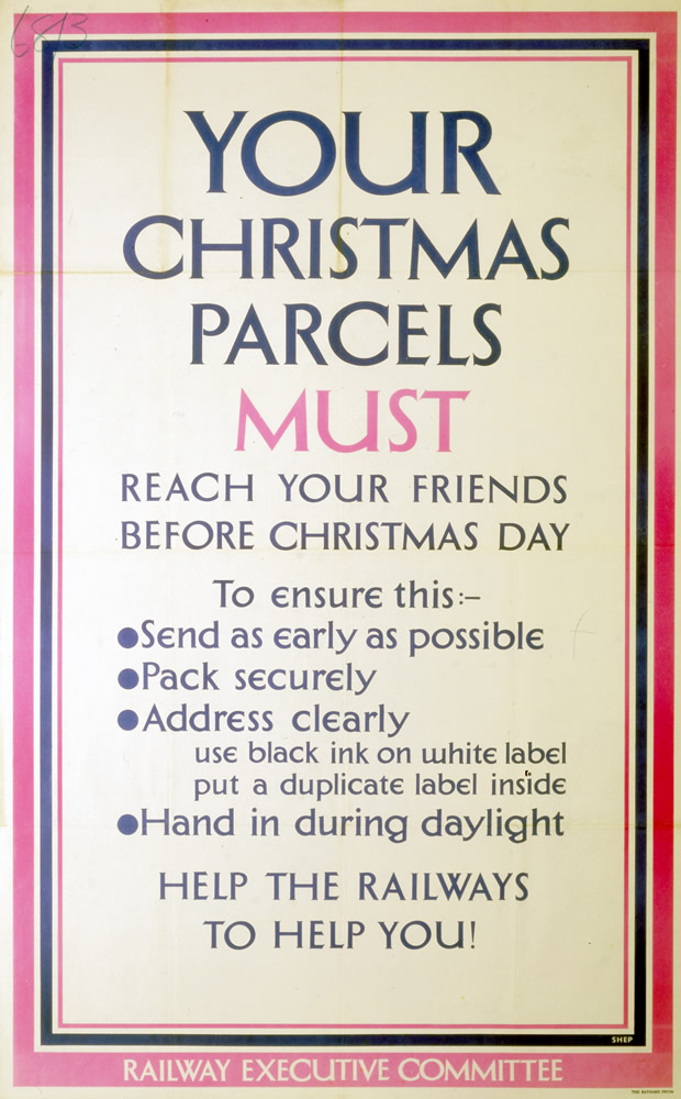 Railway Executive Committee poster. 'Your Christmas Parcels must reach your friends before Christmas Day' c 1940s. (Img ref: 10175039)